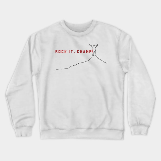 Rock it, champ! Crewneck Sweatshirt by EnjoyArty